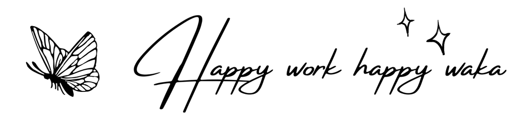 Happy work happy waka